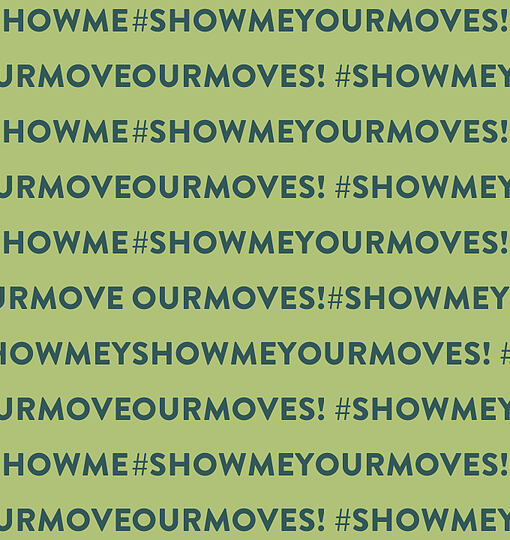 #ShowMeYourMoves!